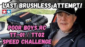 @PoorBoysRC TT 01 / TT-02 Speed Challenge, Last Brushless Attempt!  Can I get over 50mph?