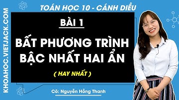 Toán 10 Cánh diều Bài 1: Bất phương trình bậc nhất hai ẩn (HAY NHẤT)