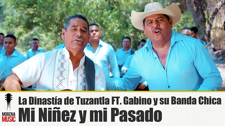La Dinastía de Tuzantla FT. Gabino y su Banda Chica - Mi Niñez y mi Pasado [ Video Oficial ] Morena