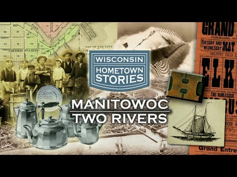 Wisconsin Hometown Stories: Manitowoc-Two Rivers