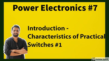 Power Electronics #7 Introduction - Characteristics of Practical Switches ( #1 )