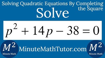 Solve p^2+14p-38=0 by Completing the Square
