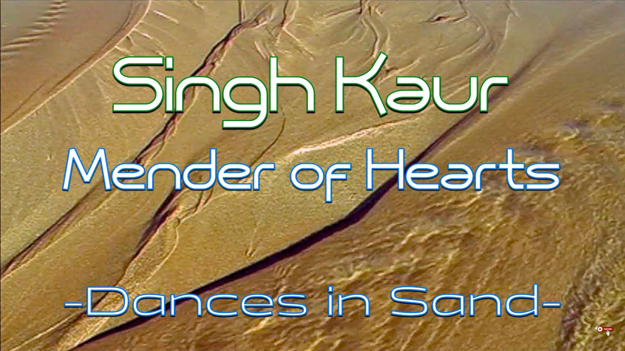 Singh Kaur - Mender of Hearts - Dances in the Sand, Mantra Music for Positive Energy का मंत्र