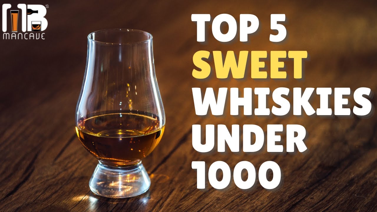 Top 5 Sweet Whiskies Under Rs. 1000