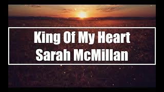 Video thumbnail of "King Of My Heart - Sarah McMillan (Lyrics)"