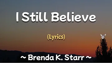 I Still Believe (Lyrics) ~ Brenda K. Starr