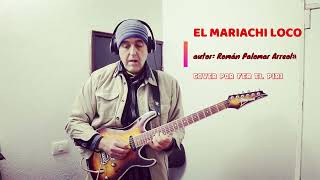 EL MARIACHI LOCO --  COVER -- al estilo de FER EL PIRI