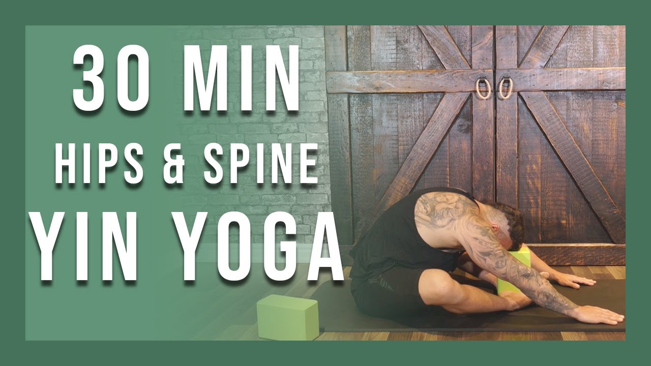 30 min Yin Yoga for Hips and Spine | Yin Yoga for Better Health - YouTube