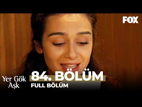 Yer Gök Aşk 84. Bölüm