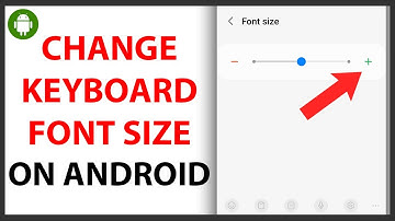 How to Change Font Size of Keyboard on Android