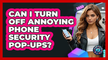 Can I Turn Off Annoying Phone Security Pop-ups? - Phone Fix and Features