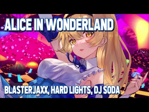 Nightcore - Alice In Wonderland (Blasterjaxx X Hard Lights X DJ SODA)
