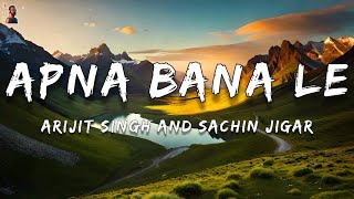 Arijit Singh - Apna Bana Le (Lyrics)