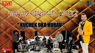 PARTY GROUP 2022 🎷 " KUCHEK 9KA HUBAV " 🎷 🎶 New 2022 🎶 ♫ █▬█ █ ▀█▀ ♫