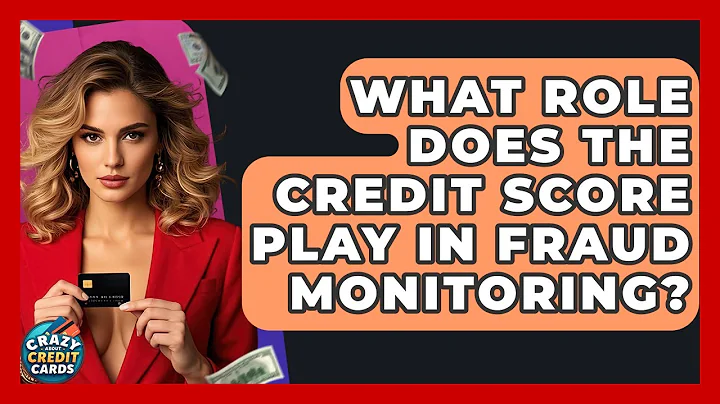 What Role Does The Credit Score Play In Fraud Monitoring? - Crazy About Credit Cards
