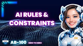 AI Rules & Constraints (AB‑100 Deep Dive)