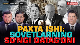 🔴 PAXTA ISHI: Sovetlarning so'ngi qatag'oni #fikratuz