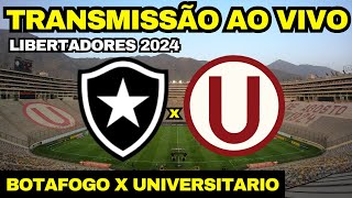 AO VIVO: BOTAFOGO X UNIVERSITARIO DIRETO DO MONUMENTAL DE LIMA / LIBERTADORES 2024