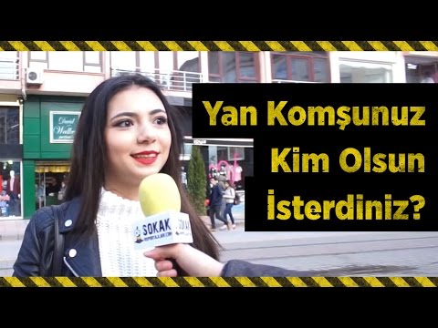 YAN KOMŞUNUZ KİM OLSUN İSTERDİNİZ?