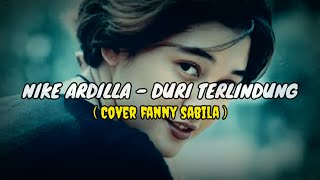 Duri Terlindung - Nike Ardilla (cover \u0026 lirik) by Fanny Sabila