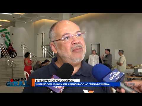 Investimentos no comércio: Shopping com 220 lojas será inaugurado no centro de Teresina 13 04 2026