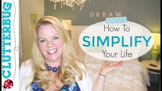 How to Simplify Your Life