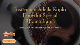 INSTRUMEN ADELLA RHOMA IRAMA DANGDUT KOPLO KALEM LAWAS BASS GLERR COCOK UNTUK SANTAI DAN CEK SOUND