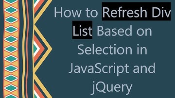 How to Refresh Div List Based on Selection in JavaScript and jQuery