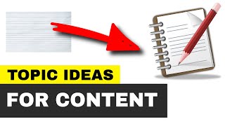Topic Ideas For Content Writing | How To Generate Ideas For Blog Posts & Videos