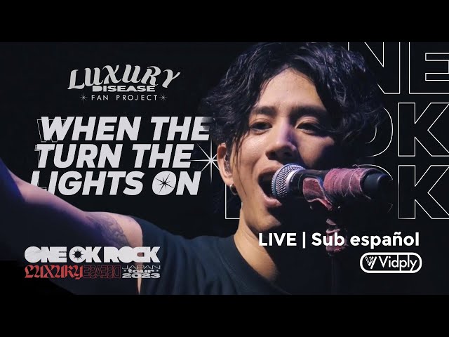 ONE OK ROCK - When They Turn The Lights On LIVE | Sub español | LUXURY DISEASE JAPAN TOUR 2023 class=