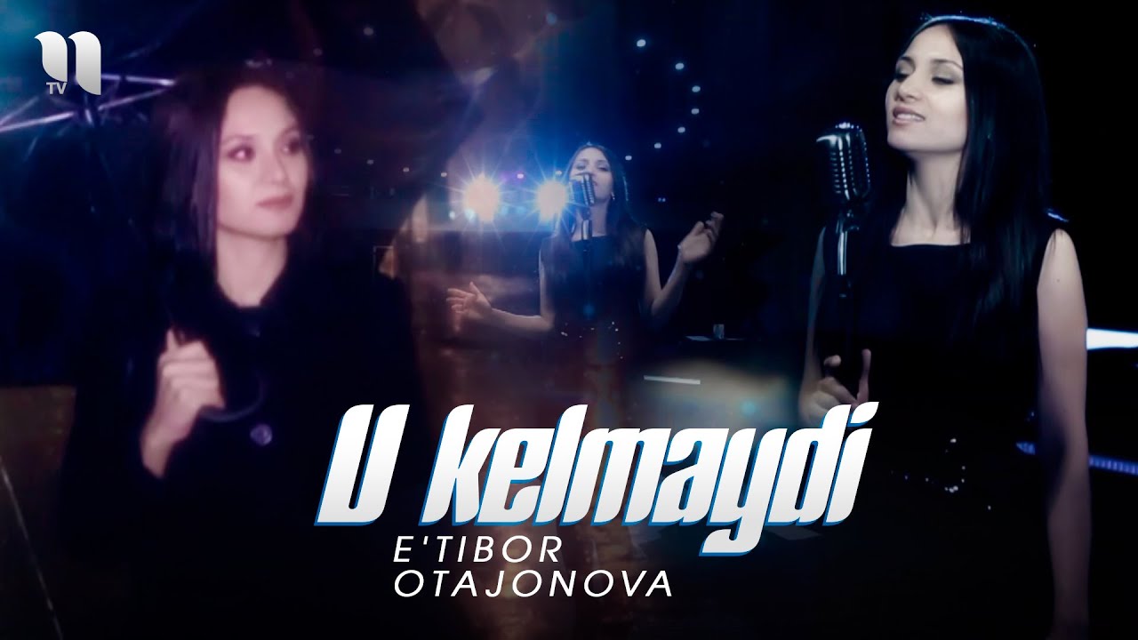 E'tibor Otajonova - U kelmaydi (Official Music Video)