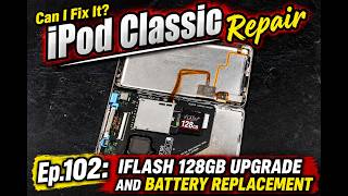 iPod Classic Repair Ep. 102: Iflash 128GB Upgrade and Battery Replacement