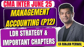 CMA Inter Management Accounting (P12) LDR & Most Important Chapters