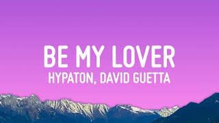 Hypaton x David Guetta - Be My Lover (Lyrics) ft. La Bouche