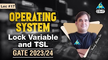 #17 Lock Variable and TSL || Operating System || GATE 2023/24 || Pankaj Mishra Sir