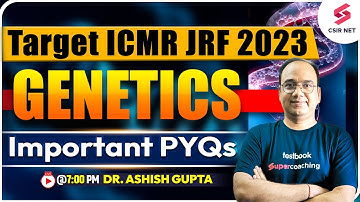 Target ICMR JRF 2023 | ICMR Most Important PYQs | Genetics Imp PYQs | Dr. Ashish Gupta