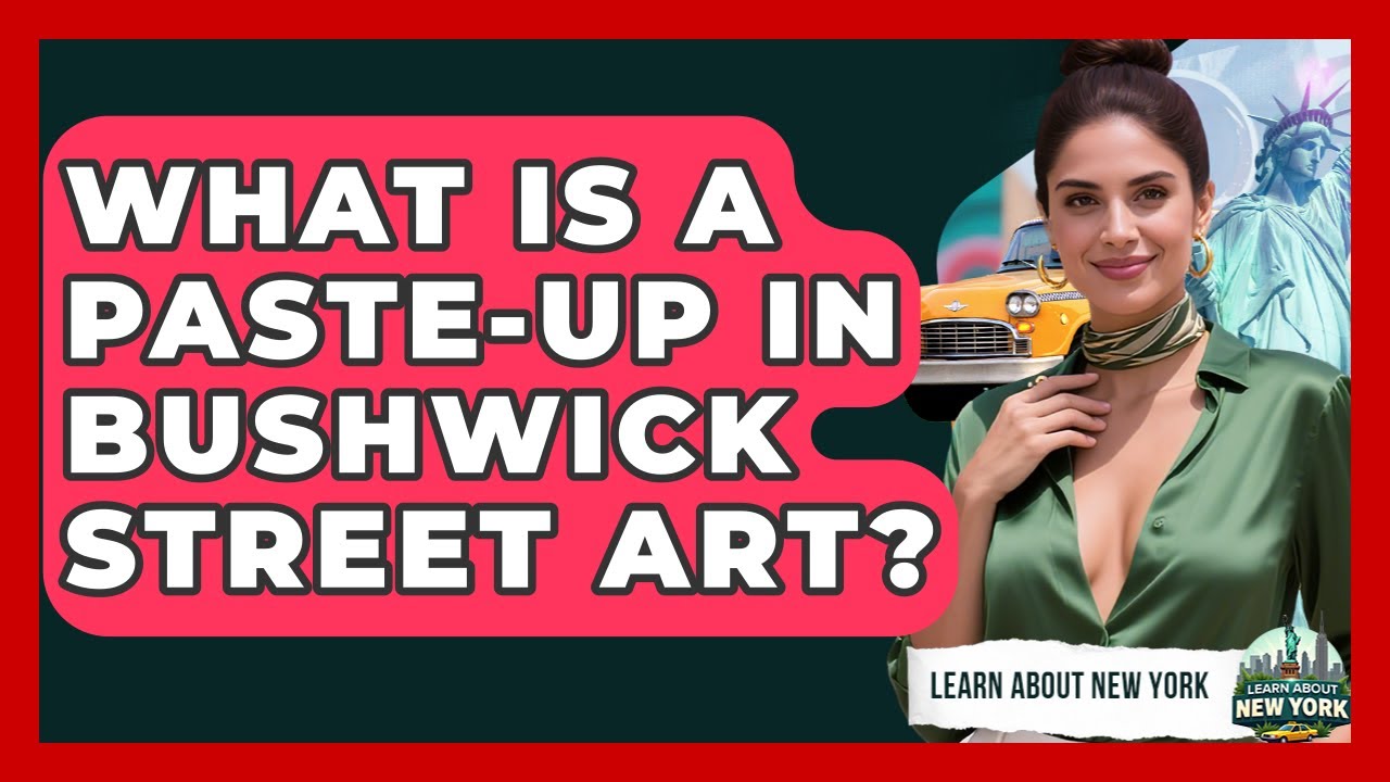 What Is A Paste-Up In Bushwick Street Art? - Learn About New York