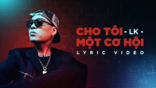 Cho Tôi Một Cơ Hội - LK | Official Lyric Video