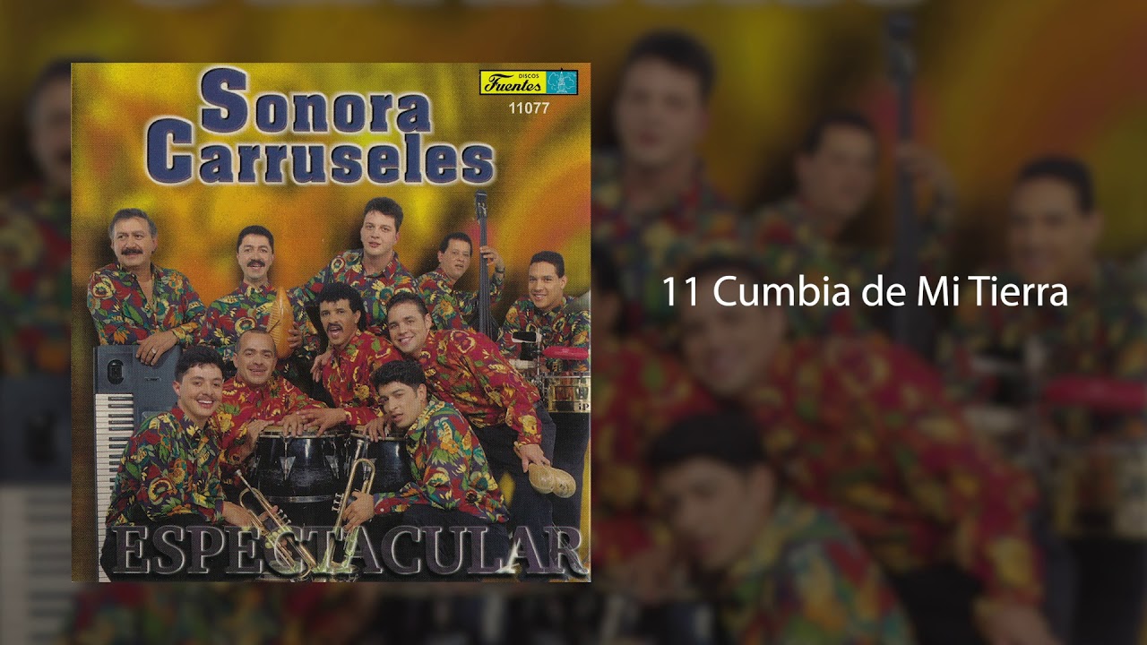 Cumbia de Mi Tierra - Sonora Carruseles®