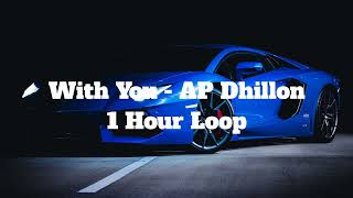 With You - AP Dhillon - 1 Hour Loop Thumb