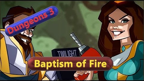 Dungeons 3 Baptism of Fire Campaign Gameplay HD 60FPS no commentary