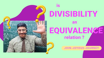 is DIVISIBILITY an EQUIVALENCE relation - CBSE / ISC / GCSE / IB