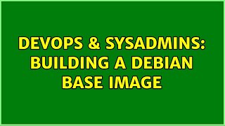 Famous DevOps & SysAdmins: building a debian base image (3 Solutions!!) Net Worth