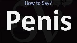 How to Pronounce Penis? (CORRECTLY)