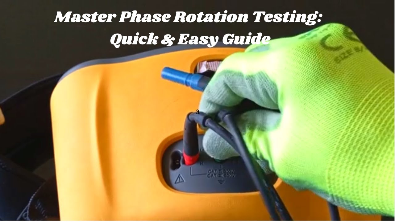 Essential Guide to Phase Rotation Testing | Ensure Accurate Electrical ...