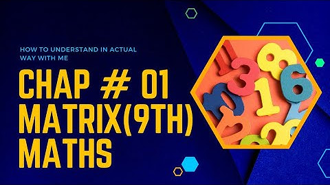 Matrices | Addition of Matrices | subtraction of Matrices | Chapter no 01 9th science
