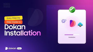 Easy Step by Step Guide to Dokan Installation