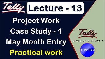 Tally Project work | Case Study 1 | May Month Entry | Lecture 13