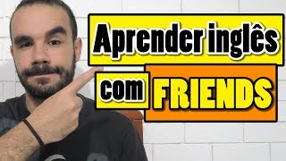 Dicas da Phoebe: assista Friends para aprender inglês