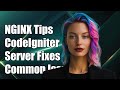 NGINX Configuration for CodeIgniter: Fixing Common Server Issues